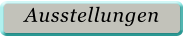 Ausstellungen